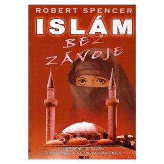 Robert Spencer: Islám bez závoje