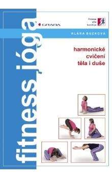 Klára Buzková: Fitness jóga, harmonické cvičení těla i duše