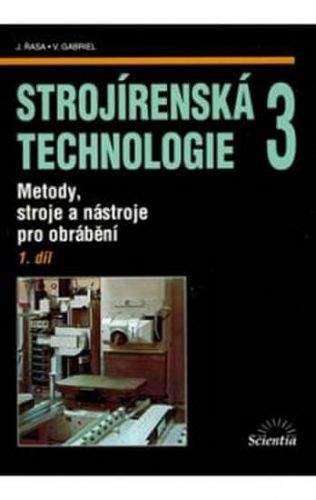 Jaroslav Řasa, Vladimír Gabriel: Strojírenská technologie 3, 1.díl