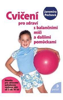Jaromíra Pechová: Cvičení pro zdraví s balančními míči