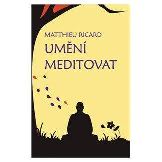 Matthieu Ricard: Umění meditovat