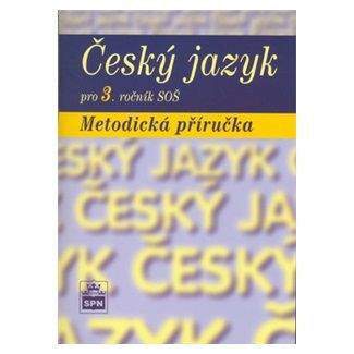 Marie Čechová: Český jazyk pro 3. ročník SOŠ - Metodická příručka