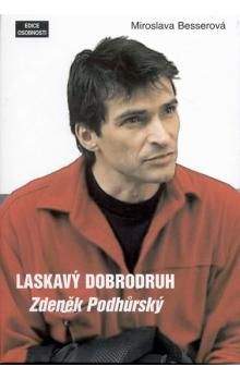 Miroslava Besserová: Laskavý dobrodruh - Zdeněk Podhůrský