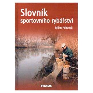 Milan Pohunek: Slovník sportovního rybářství