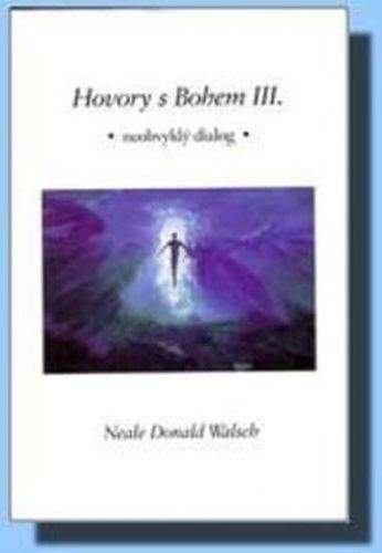 Neale Donald Walsch: Hovory s Bohem III.