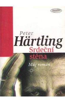 Peter Härtling: Srdeční stěna - Můj román