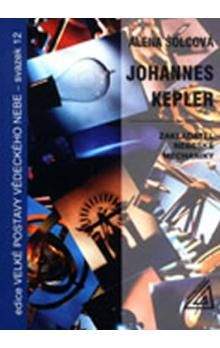Šolcová Alena: Johannes Kepler - Zaklaatel nebeské mechaniky