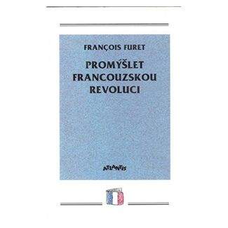 François Furet: Promýšlet fran. revoluci