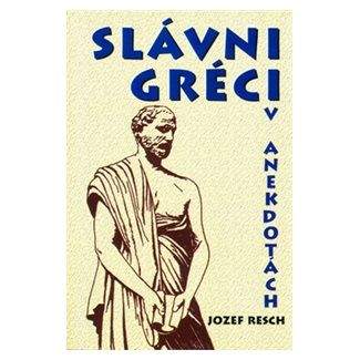 Jozef Resch: Slávni Gréci v anekdotách