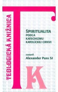 Alexander Puss: Špiritualita podľa katechizmu katolíckej cirkvi