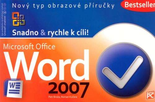 Roman Kučera, Petr Broža: Word 2007 - Snadno & rychle k cíli!