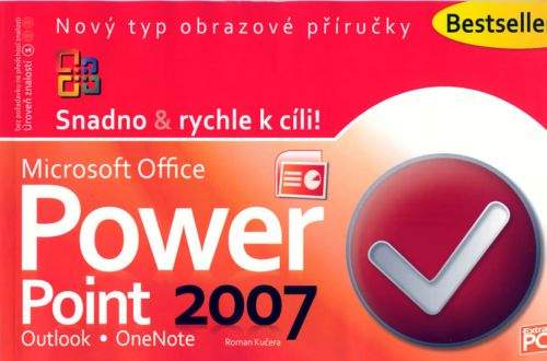 Roman Kučera: PowerPoint + Outlook + OneNote 2007 - Snadno & rychle k cíli!