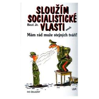 Jr. Bezi, Lubomír Lichý: Sloužím socialistické vlasti