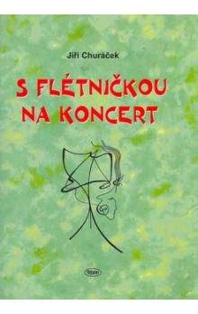 Jiří Churáček: S flétničkou na koncert