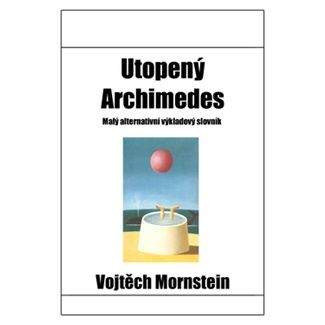Vojtěch Mornstein, Alois Mikulka: Utopený Archimedes
