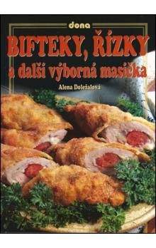 Alena Doležalová: Bifteky, řízky a další výborná masíčka