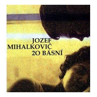 Jozef Mihalkovič: 20 básní