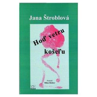 Jana Štroblová: Hoď vetru košeľu