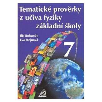 Jiří Bohuněk: Tematické prověrky z učiva fyziky ZŠ pro 7.roč