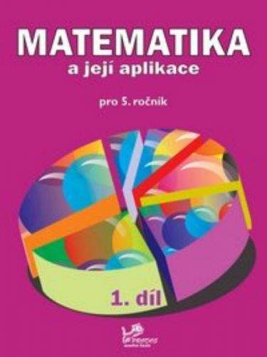 Hana Mikulenková: Matematika a její aplikace pro 5. ročník 1. díl