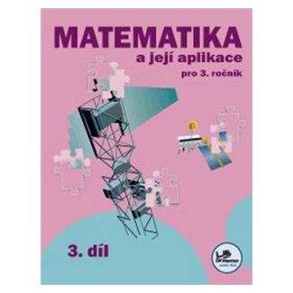 Josef Molnár, Hana Mikulenková: Matematika a její aplikace pro 3. ročník 3. díl