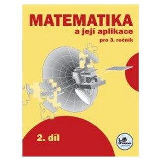 Josef Molnár, Hana Mikulenková: Matematika a její aplikace pro 3. ročník 2. díl