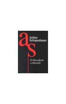 Arthur Schopenhauer: O filosofech a filosofii