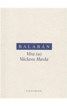 Milan Balabán: Víra (u) Václava Havla