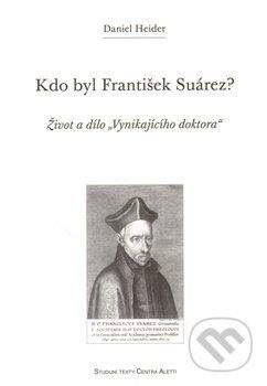 Daniel Heider: Kdo byl František Suárez?