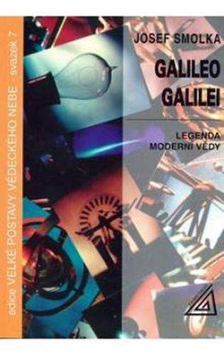 Smolka Josef: Galileo Galilei - Legenda moderní vědy