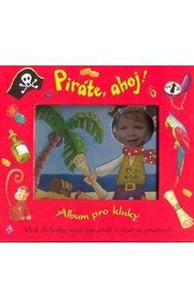 Ivana Nováková: Piráte, ahoj! - Album pro kluky