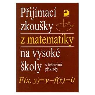 Miloš Kaňka: Přijímací zkoušky z matematiky na VŠ - řešené příklady
