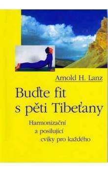 Arnold Lanz: Buďte fit s pěti Tibeťany