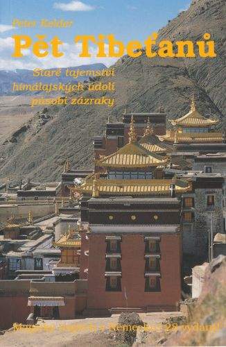 Peter Kelder: Pět Tibeťanů - Staré tajemství himálajských údolí působí zázraky