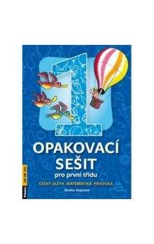 Vlaďka Vicjan: Opakovací sešit pro první třídu - ČJ, Mat, Prvouka