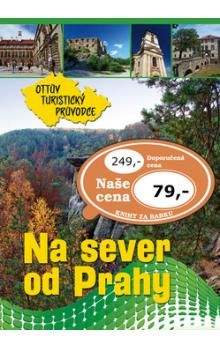 Ivo Paulík: Na sever od Prahy Ottův turistický průvodce