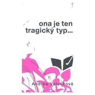 Andrea Vatulíková: Ona je ten tragický typ