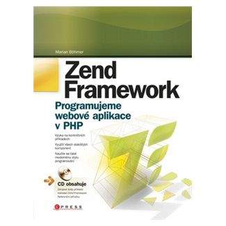Marian Böhmer: Zend Framework (Programujeme webové aplikace v PHP)