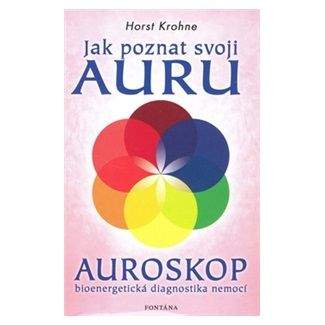 Horst Krohne: Jak poznat svoji auru - Auroskop - Horst Krohne