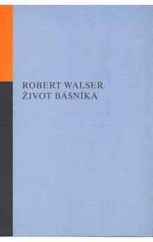 Robert Walser: Život básníka