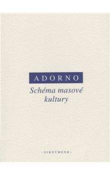 Max Horkheimer, Theodor W. Adorno: Schéma masové kultury