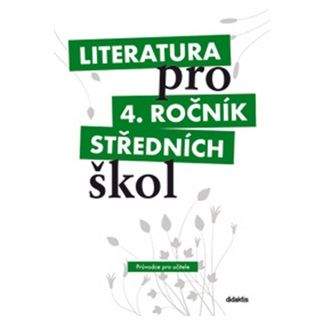 Dorovská I. a: Literatura pro 4. ročník SŠ - průvodce pro učitele