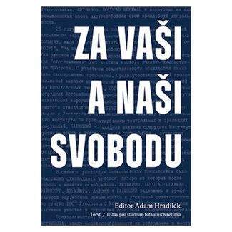 Adam Hradilek: Za vaši a naši svobodu