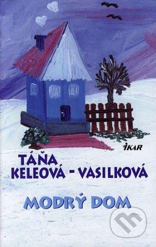 Táňa Keleová-Vasilková: Modrý dom