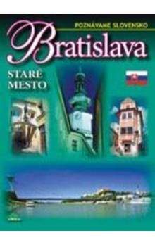 Ján Lacika: Bratislava - Staré mesto - Poznávame Slovensko