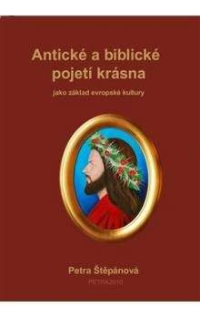 Petra Štěpánová: Antické a biblické pojetí krásna