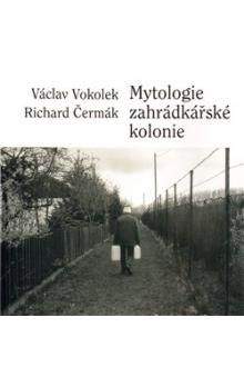 Richard Čermák, Václav Vokolek: Mytologie zahrádkářské kolonie