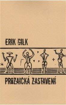 Erik Gilk: Prozaická zastavení