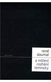 René Daumal: A mlčení rozhání temnoty