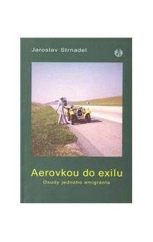 Jaroslav Strnadel: Aerovkou do exilu